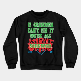 If Grandma Can't Fix It We're All Screwed Mrs Fix It Great Moms Crewneck Sweatshirt